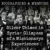 undefined Silver Chimes in Syria-  Glimpses of a Missionarys Experiences