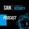 undefined SJUK Leaders in Security Podcast