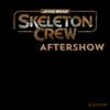 undefined Skeleton Crew Aftershow