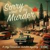 undefined Sorry About The Murder