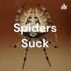 undefined Spiders Suck