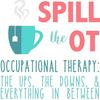 undefined Spill The OT: Real Talk Occupational Therapy, Physical Therapy, and Speech Language Pathology