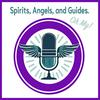 undefined Spirits, Angels, and Guides! Oh my!