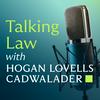 undefined Talking Law with Hogan Lovells Cadwalader