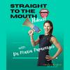 undefined Straight to the Mouth with Dr Maria Papavergos