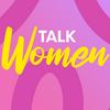 undefined Talk Women