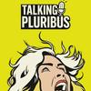 undefined TALKING PLURIBUS