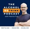 undefined The Alcohol ReThink Podcast with Patrick Fox