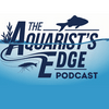 undefined The Aquarist’s Edge [Weekly Aquarium Podcast]