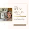undefined The Art of Soulful Living