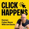 undefined Click Happens: Human Cyber News with Ant Davis