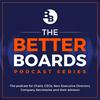 undefined The Better Boards Podcast Series