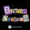 undefined Bitcoin Season 2 | Blockspace Media