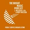 undefined The Bright Magic Podcast