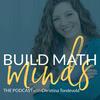 undefined The Build Math Minds Podcast