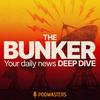 undefined The Bunker – Your daily news Deep Dive