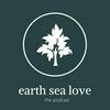 undefined The Earth Sea Love Podcast