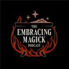 undefined The Embracing Magick Podcast