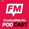 undefined The FootballMartin Podcast