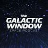 undefined The Galactic Window Space Podcast