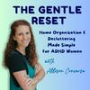 undefined The Gentle Reset: Home Organization and Decluttering Made Simple for ADHD Women