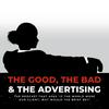 undefined The Good, The Bad & The Advertising