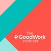undefined The GoodWork Podcast