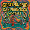 undefined The Grateful Dead 60 Years in San Francisco
