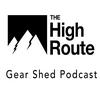 undefined The High Route Gear Shed Podcast