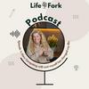 undefined The Life and Fork Podcast