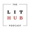 undefined The Lit Hub Podcast