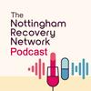 undefined The Nottingham Recovery Network Podcast