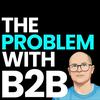 undefined The Problem With B2B Marketing