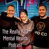 undefined The REALLY BaD Mental Health Podcast