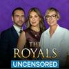 undefined The Royals Uncensored