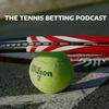 undefined The Tennis Betting Podcast