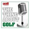 undefined The Thing About Golf Podcast