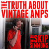 undefined The Truth About Vintage Amps with Skip Simmons