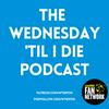 undefined The Wednesday 'Til I Die Podcast