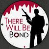 undefined There Will Be Bond