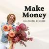undefined Make Money as a Floral Designer — Thrive Podcast for Florists