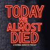 undefined TODAY WE ALMOST DIED
