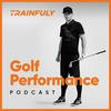 undefined Trainfuly Golf Performance Podcast