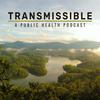 undefined Transmissible: A Public Health Podcast