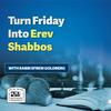 undefined Turn Friday Into Erev Shabbos