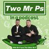 undefined Two Mr Ps in a Pod(Cast)