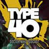 undefined Type 40 • A Doctor Who Podcast