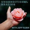 undefined Unconditional Healing with Jeff Rubin