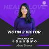 undefined Victim 2 Victor: Healing Trauma & Building Real Love