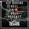 undefined VIP Boxing Bell 2 Bell Podcast With Steve Lillis & John Evans